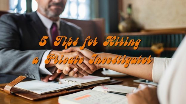 5 Tips for Hiring a Private Investigator