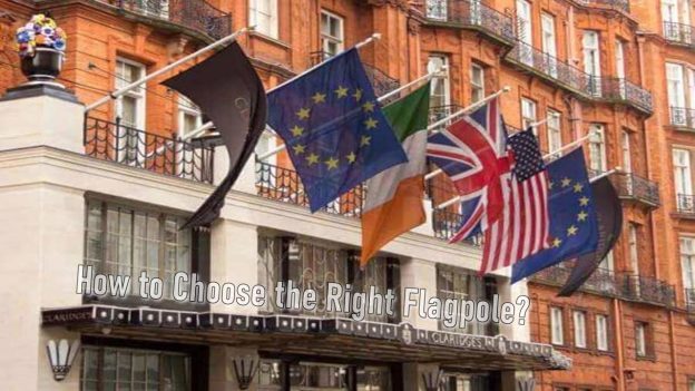 How to Choose the Right Flagpole?